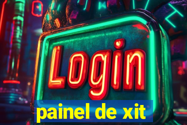 painel de xit